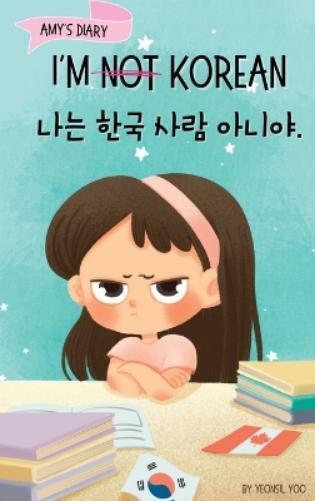 Yeonsil Yoo I'm Not Korean (Hardback) Korean-English Kids' Collection