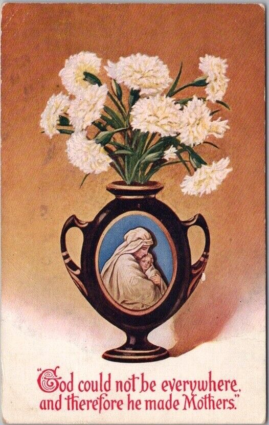 1914 MOTHER'S DAY Postcard God Could Not Be Everywhere Therefore He Made Mothers