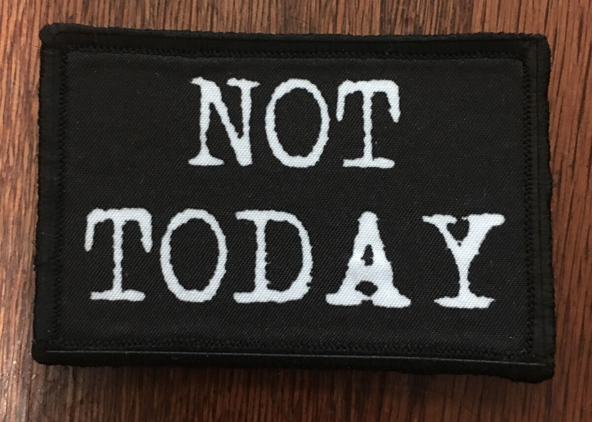 Not Today Morale Patch Tactical ARMY Hook Military USA Badge Flag Funny