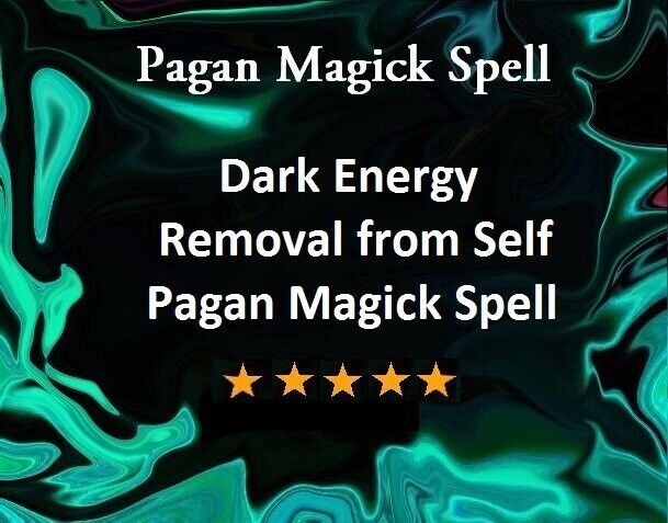 Extreme Dark Energy Removal from Self Pagan Magick ~