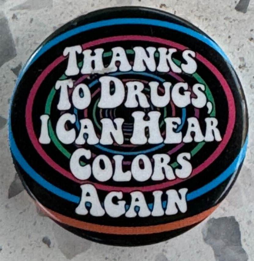 Hippie/Psychedelic Drug Use/Counterculture Pin Back Button - Acid/Ketamine/DMT