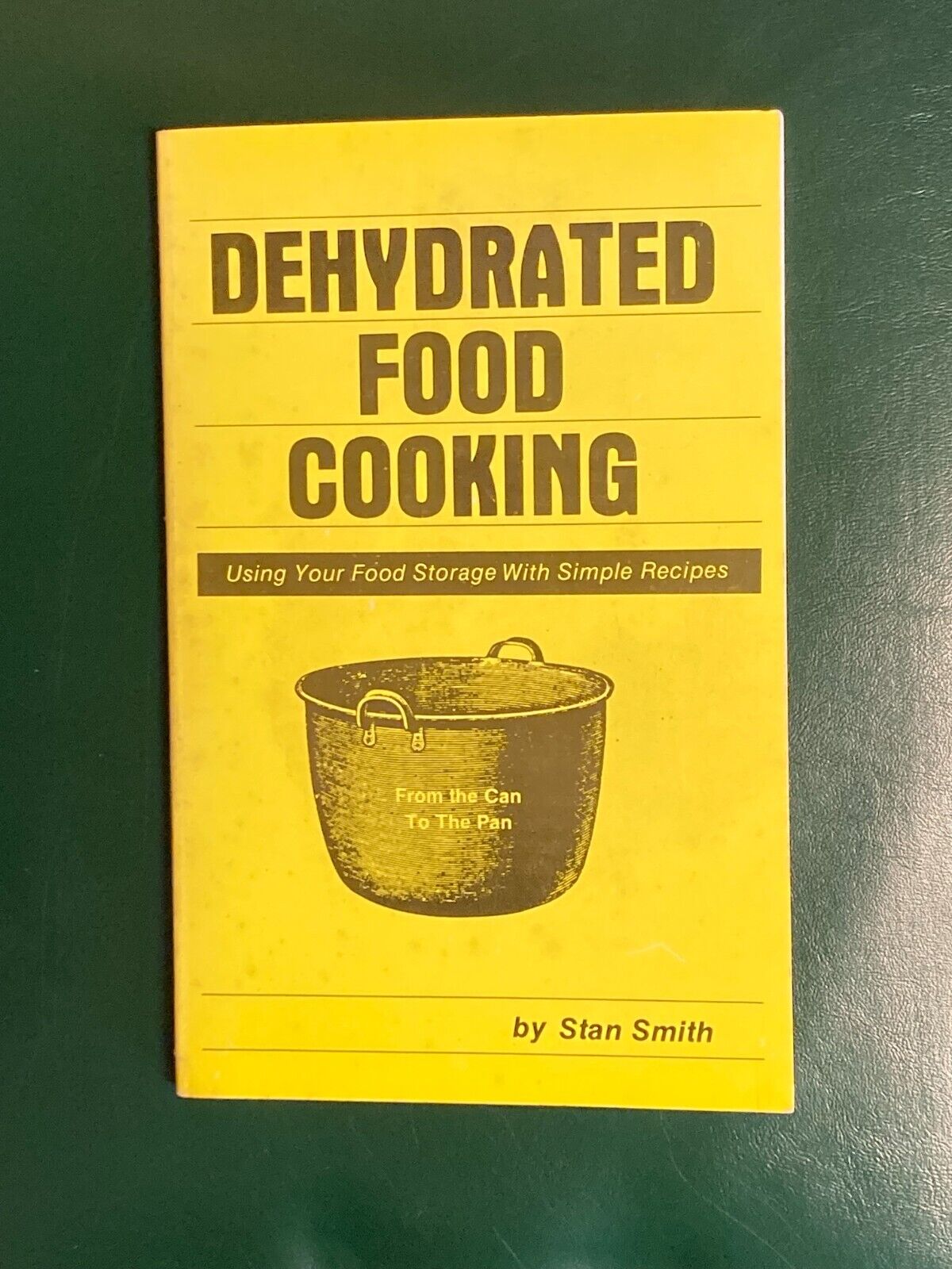 Vintage DEHYDRATED FOOD COOKING Using Food Storage Simple Recipes STAN SMITH PB