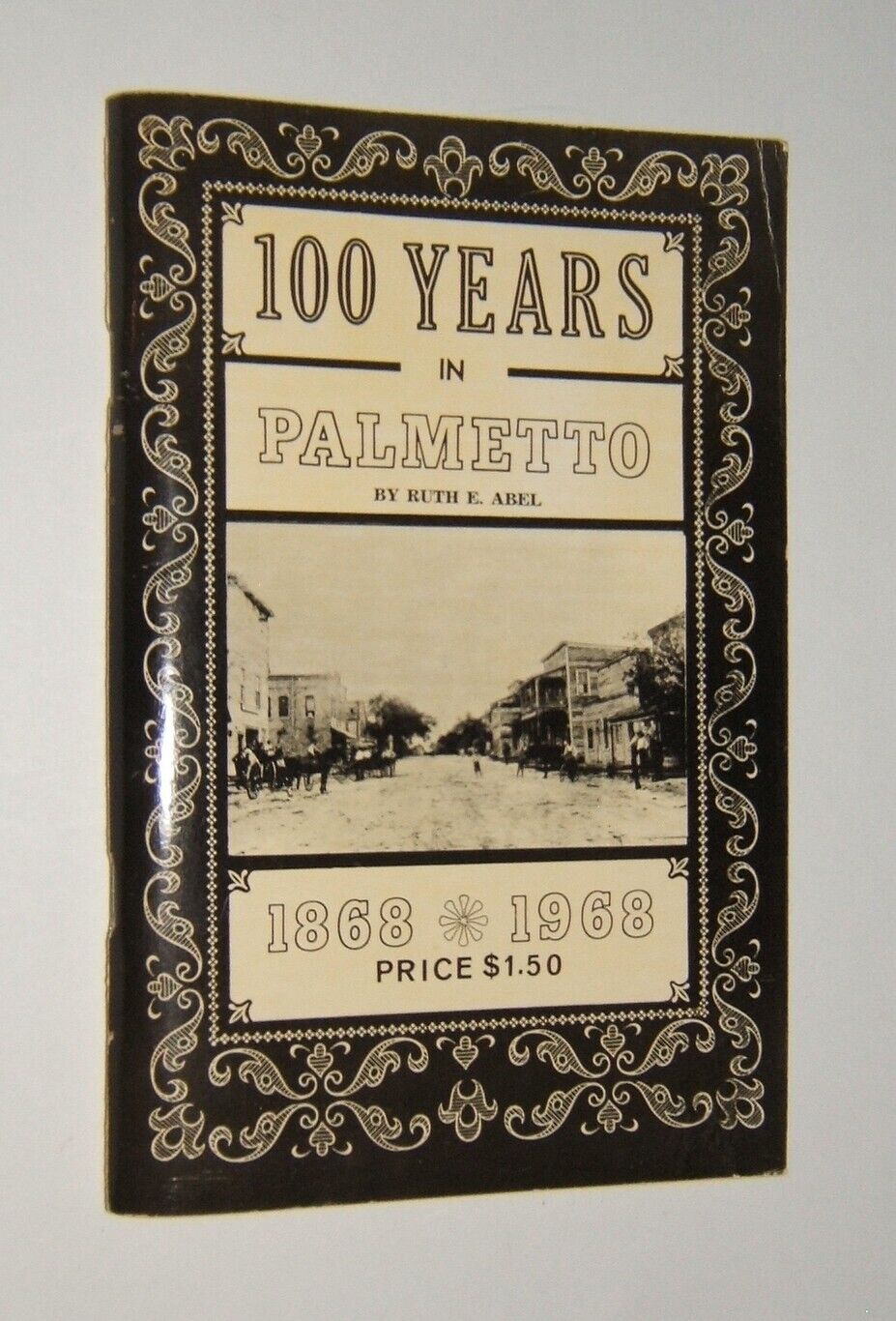 One Hundred Years in Palmetto, 1868-1968 by Ruth E. Abel – Florida - History