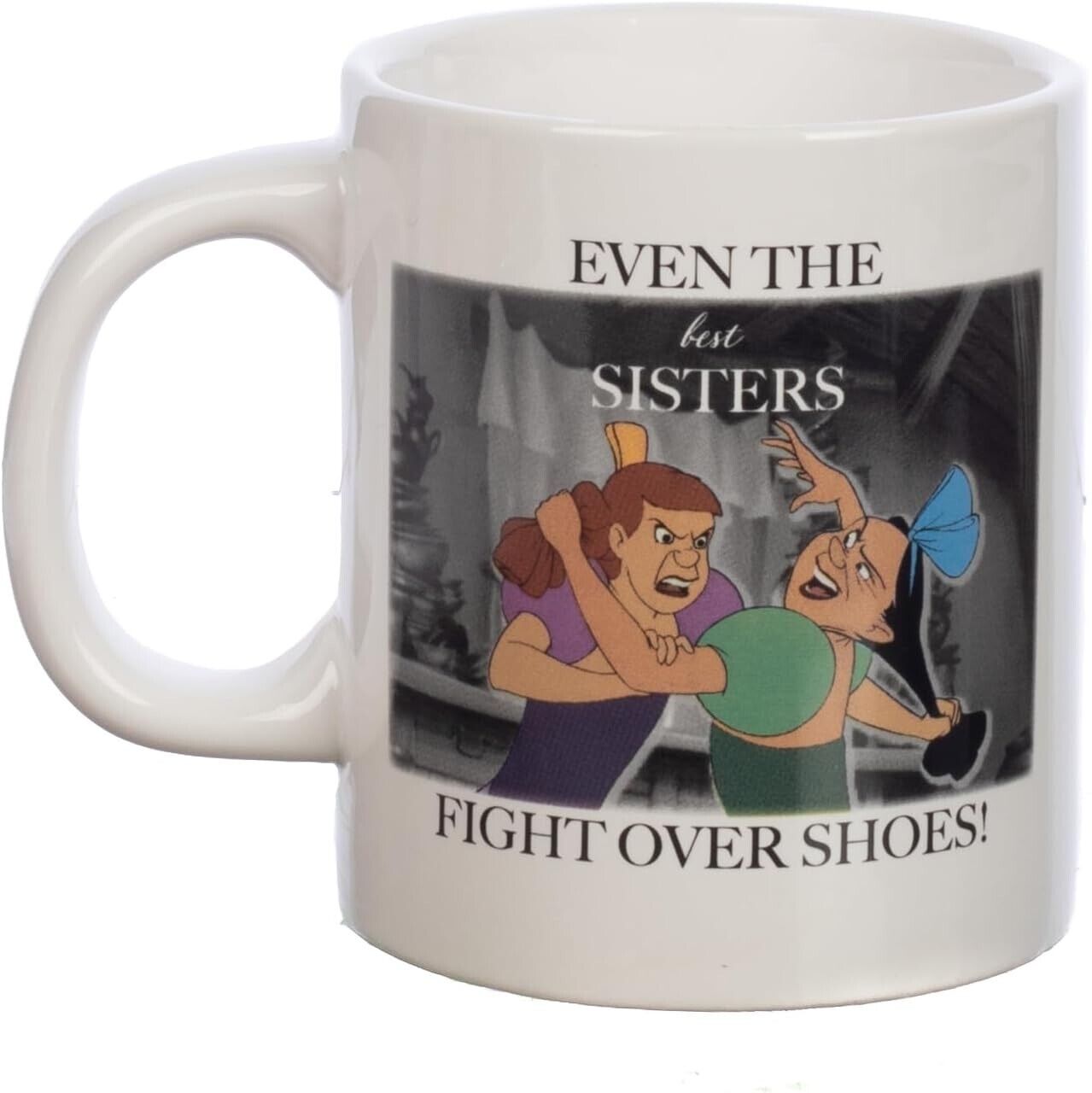 Disney Meme Even Sisters Fight Over Shoes Coffee Mug Cinderella Step Sisters