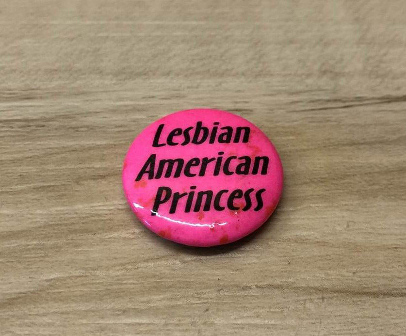 Vintage 1980's LESBIAN AMERICAN PRINCESS Vintage Button Pinback