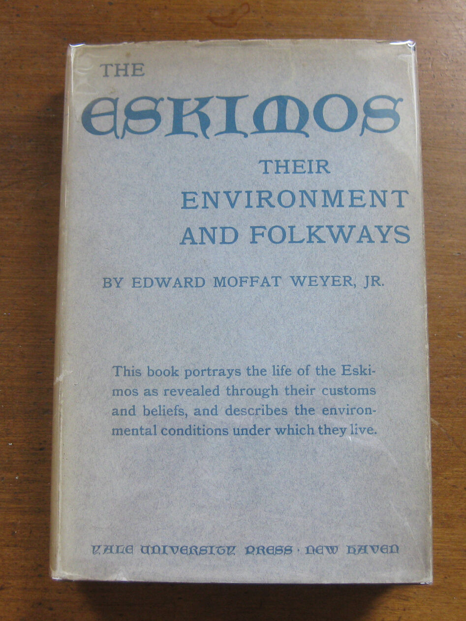 SIGNED - The ESKIMOS environment folkway by E.M. Weyer  -1st/1st HCDJ 1932 -maps