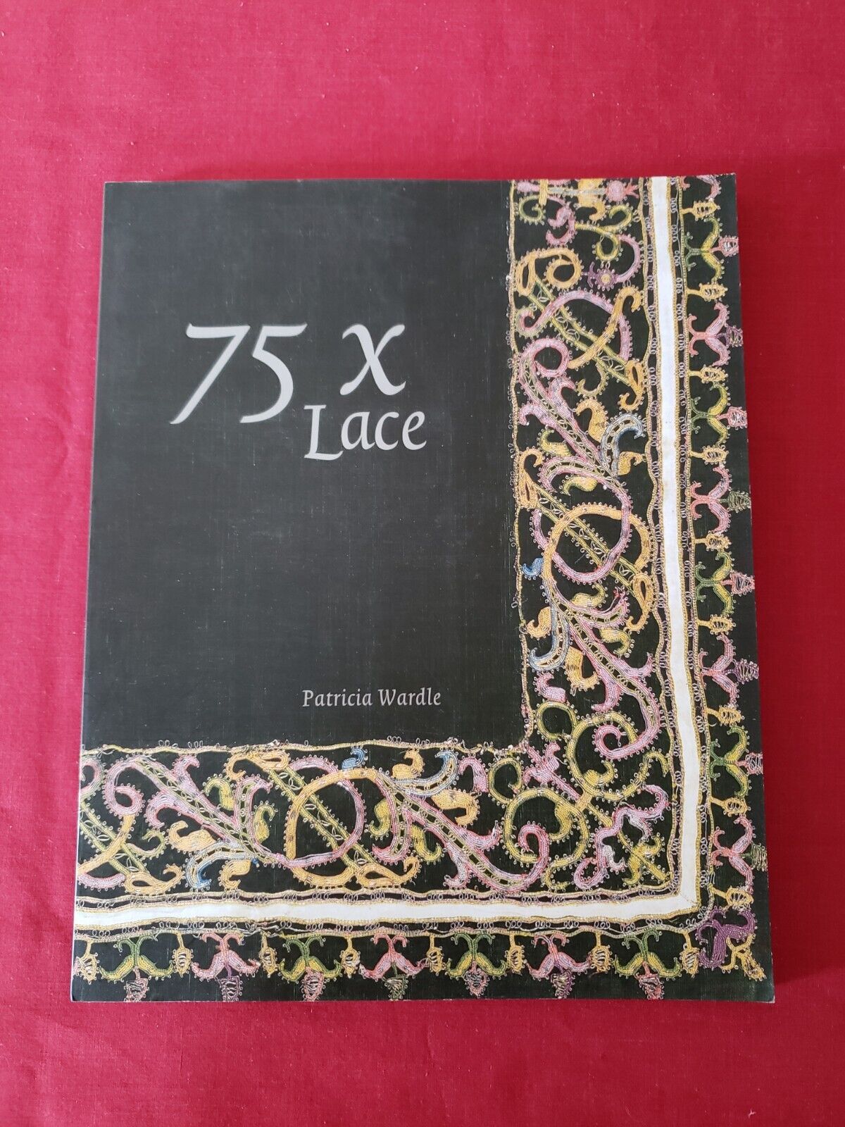 History of Lace - 75 X Lace - Patricia Wardle - Rijksmuseum - W Books - 2000 PB