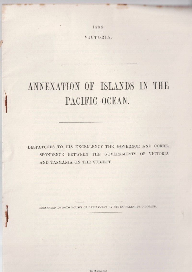 AUS PARLIAMENT PAPERS ,VICTORIA 1883 , ANNEXATION OF ISLANDS IN  PACIFIC OCEAN