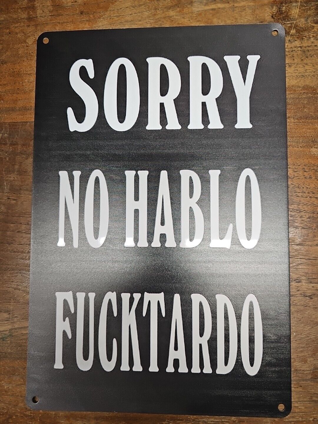 Sorry No Hablo Fucktardo Metal Sign