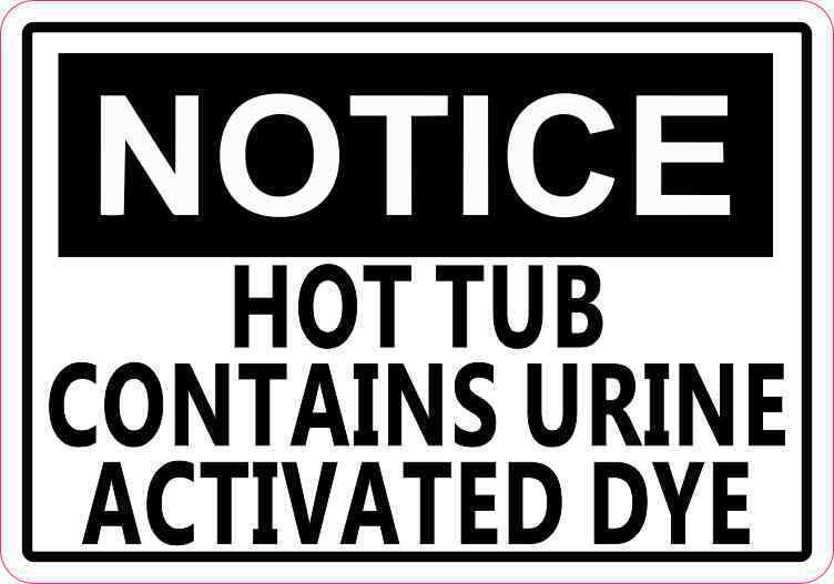 5 x 3.5 Notice Hot Tub Contains Urine Activated Dye Sticker Vinyl Decal Sign