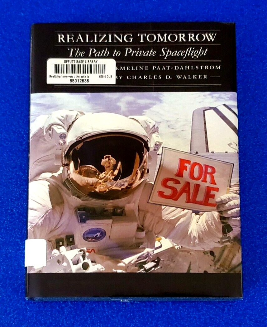 REALIZING TOMORROW THE PATH TO PRIVATE SPACEFLIGHT - HARDCOVER NASA ISS ELON X