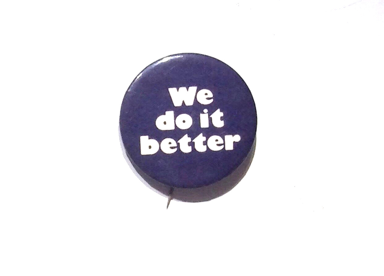 WE DO IT BETTER - VINTAGE BUTTON PIN