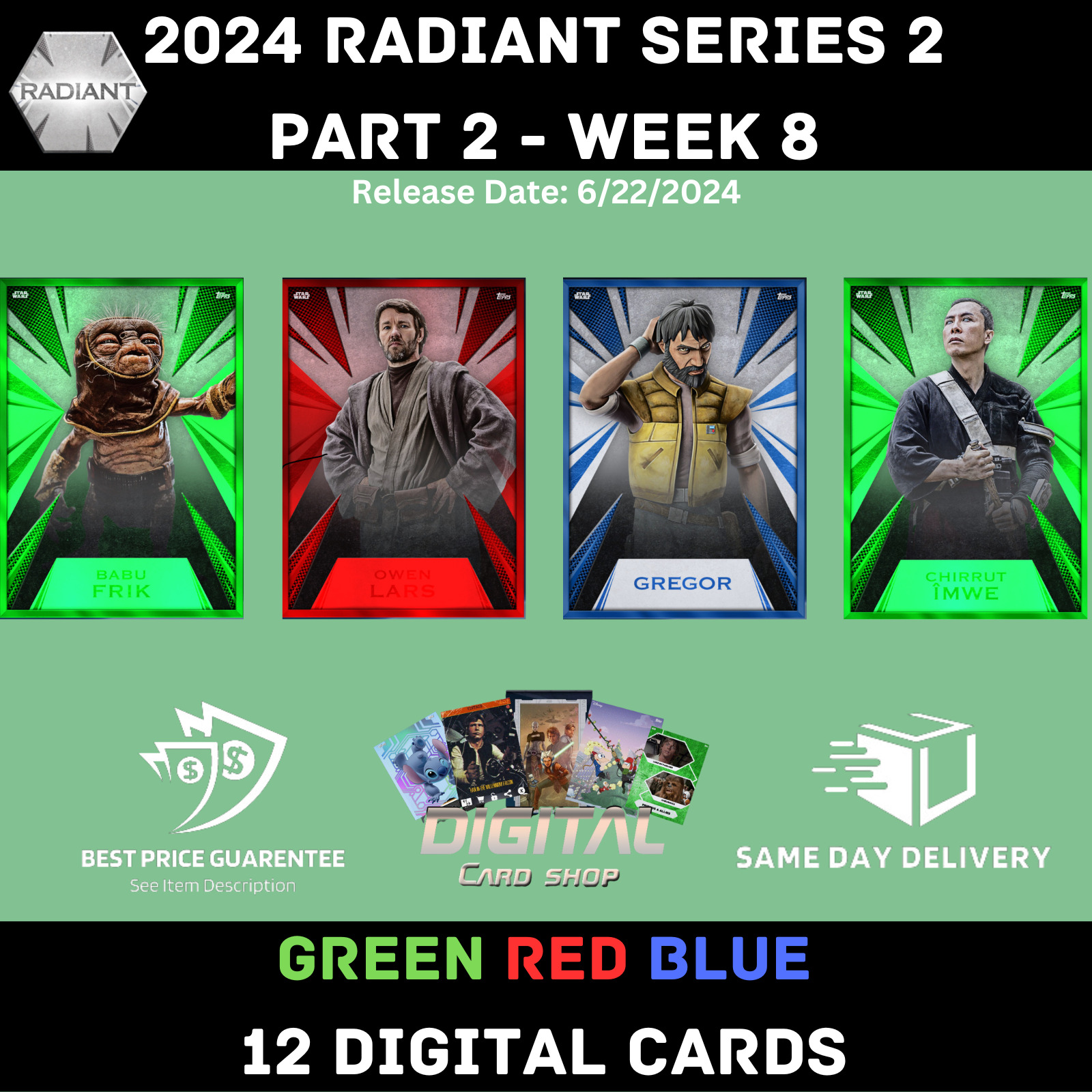 Topps Star Wars Card Trader 2024 RADIANT Series 2 Part 2 WEEK 8 GREEN RED BLUE
