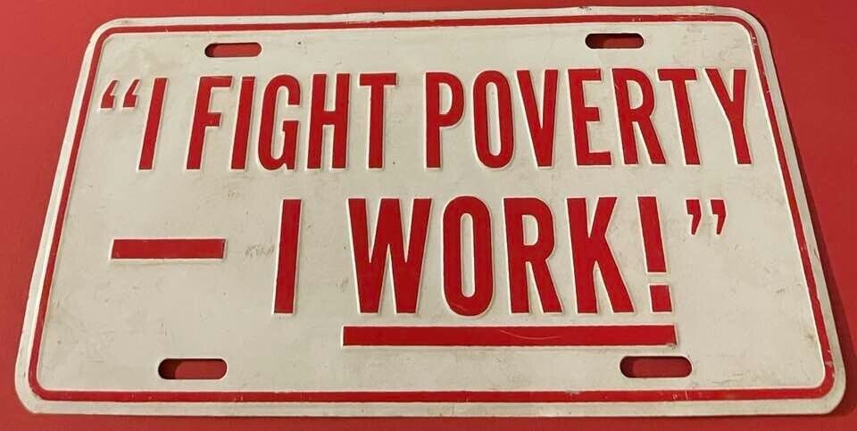 I Fight Poverty I Work Novelty Booster License Plate