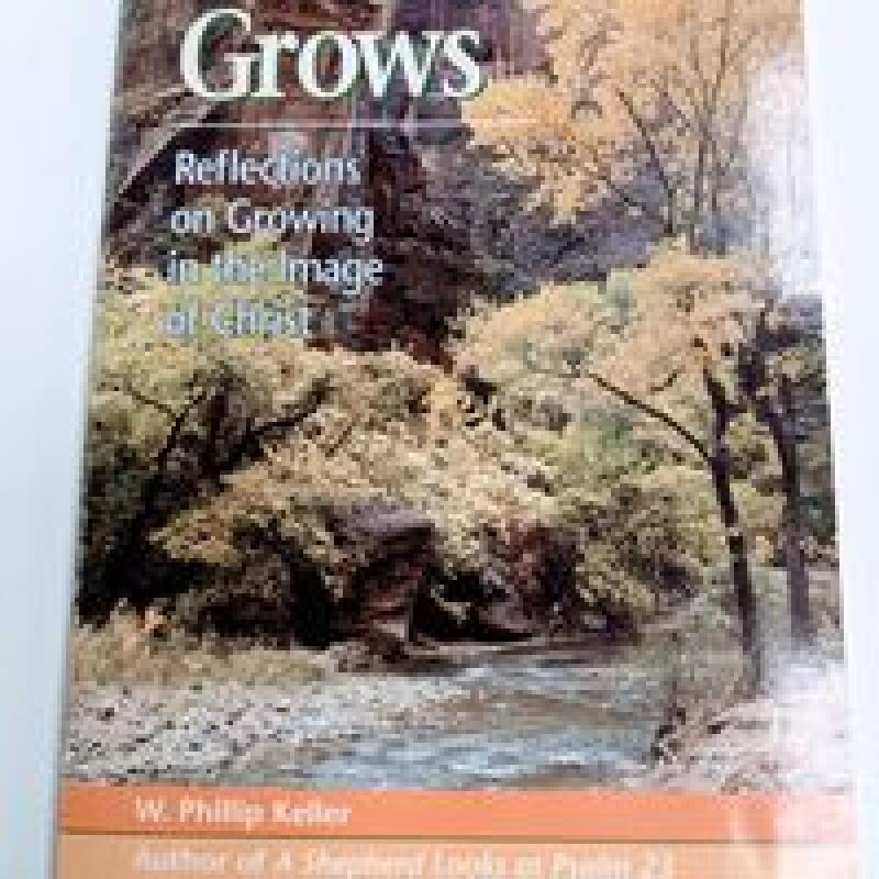 1966 As a Tree Grows: Reflections on Growing in the Image of Christ W. Phillip K