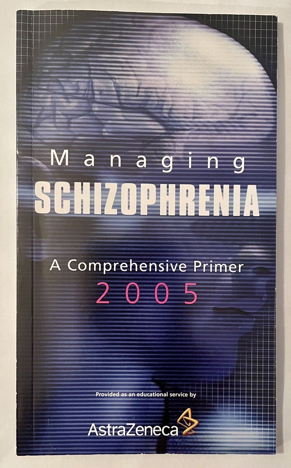 Managing Schizophrenia  A Comprehensive Primer Astra Zeneca  Medical Pharma  New