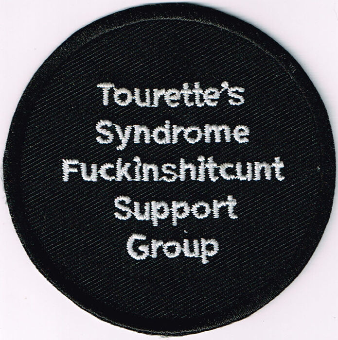 TOURETTE'S SYNDROME F#CKINSH#TC#NT SUPPORT GROUP PATCH biker crude humor funny