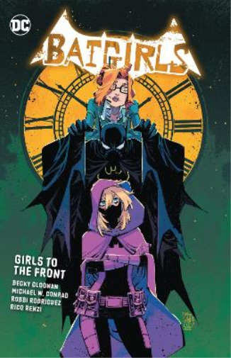 Becky Cloonan Michael Conrad Batgirls Vol. 3: Girls to the Front (Paperback)