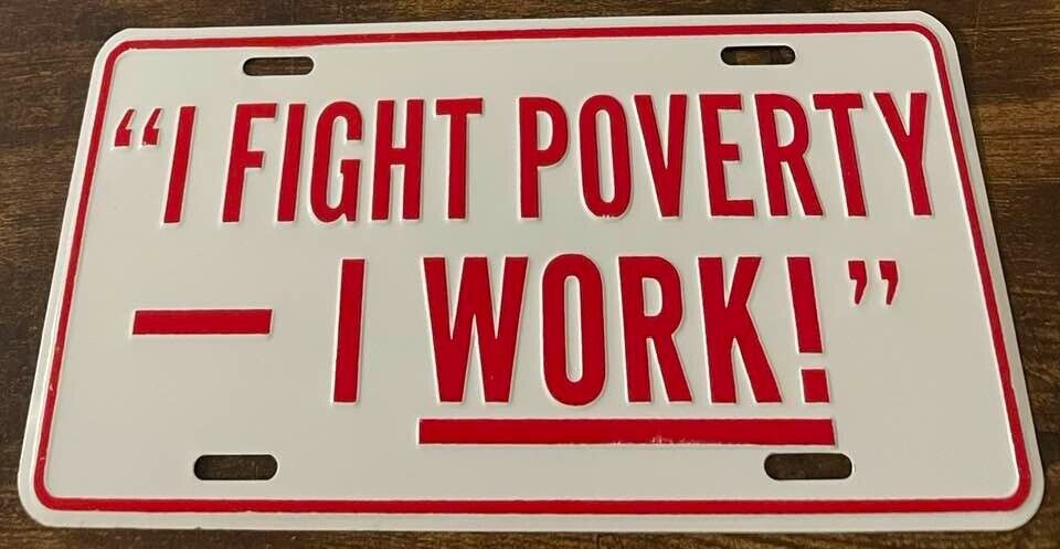 I Fight Poverty I Work Booster License Plate