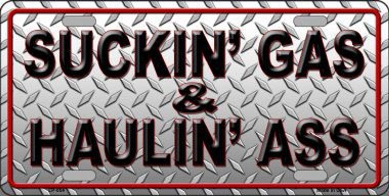 Suckin\' Gas & Haulin\' Ass Metal Novelty License Plate Frame Tag Sign for Home