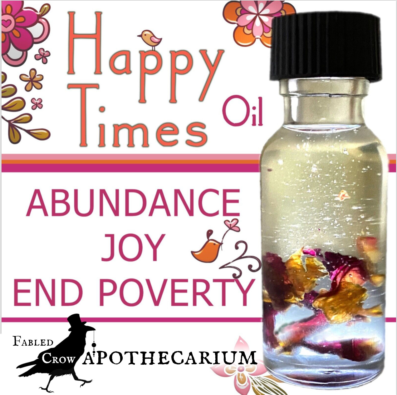 HAPPY TIMES Oil Abundance Happiness Joy Positivity Reverse Poverty FABLED CROW