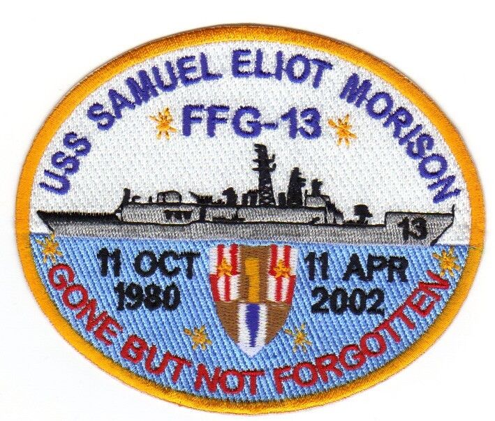 US NAVY SHIP PATCH, USS SAMUEL ELIOT MORISON FFG-13, GONE BUT NOT FORGOTTEN    Y