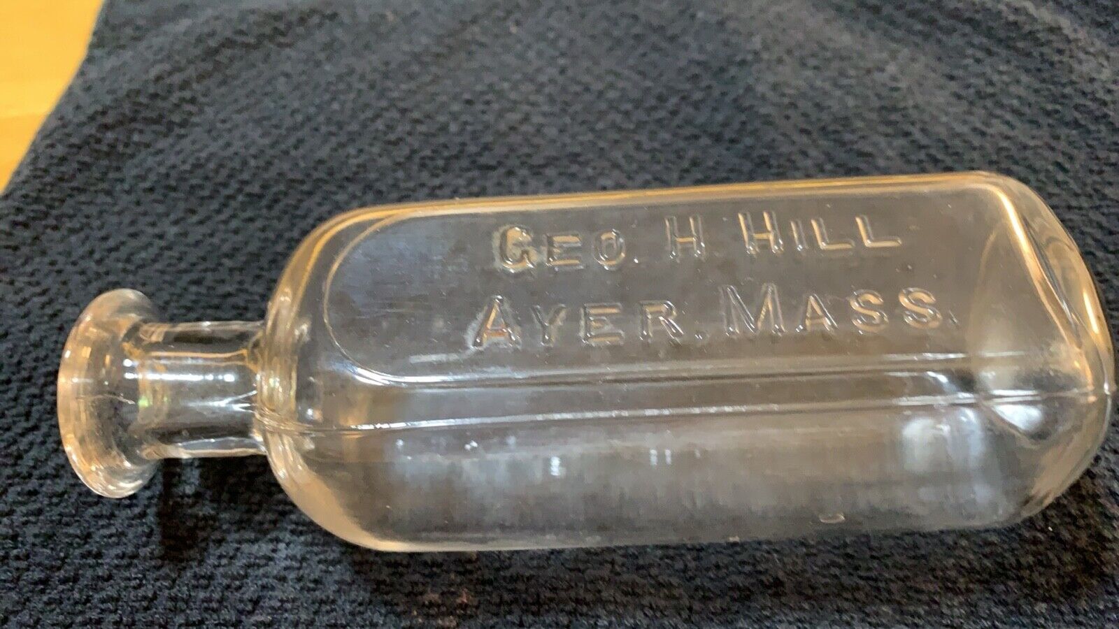Old Medicine Bottle -Geo H. Hill  Ayer, MASS USA