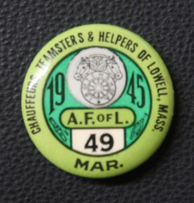 1945 UNION BUTTON PIN LOWELL MASS CHAUFFURS TEAMSTERS & HELPERS 49 MARCH  S2