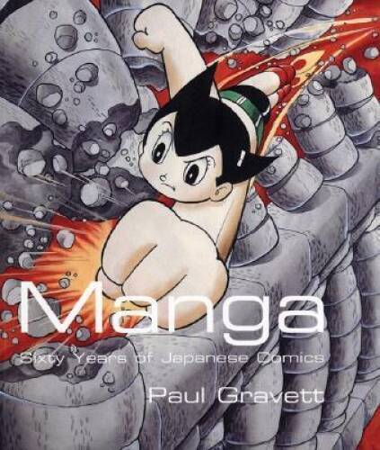 Manga: Sixty Years of Japanese Comics - Paperback By Gravett, Paul - GOOD