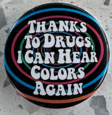 Hippie/Psychedelic Drug Use/Counterculture Pin Back Button - Acid/Ketamine/DMT picture