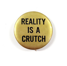 1960s Reality Is A Crutch Hippie Psychedelic Drug Culture Gold Pinback Button picture