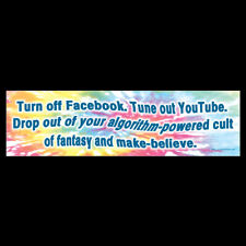 Turn Off Facebook Tune Out Youtube Drop out of Your Fantasy Cult BUMPER STICKER picture