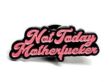Not Today Mother Fu*ker Pin Badge Adult Rude Swearing Comedy Gift Quirky Brooch picture