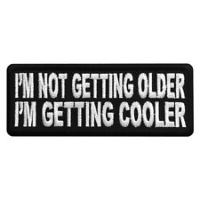 I'm Not Getting Older I'm Getting Cooler iron on sew on Patch (4.0 X 1.5) picture