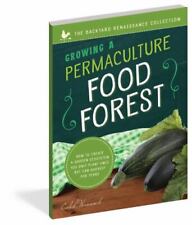 Growing a Permaculture Food Forest: How to Create a Garden Ecosystem You Only Pl picture