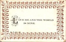 vintage postcard - LOVE ME AND THE WORLD IS MINE. posted 1909 picture