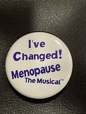 I've Changed Menopause The Musical Metal Pin Button picture