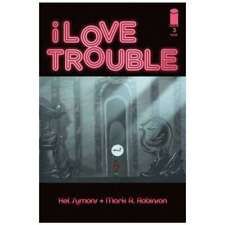 I Love Trouble #3 in Near Mint minus condition. Image comics [q@ picture