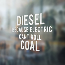 Diesel Because Electric Can't Roll Coal Premium Vinyl Decal picture