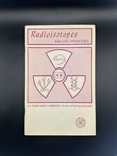 1967 Radioisotopes & Life Process Atomic Energy Vintage Nuclear Science Booklet picture