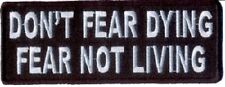 DON'T FEAR DYING FEAR NOT LIVING EMBROIDERED PATCH picture