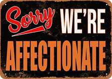 Metal Sign - SORRY, WE'RE AFFECTIONATE -- Vintage Look picture