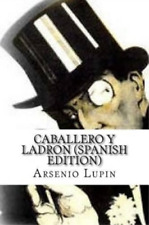 Maurice LeBlanc Arsenio Lupin, Caballero y Ladron (Spanish Edition) (Paperback) picture