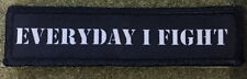 1x4 Everyday I FIght MMA Morale Patch Military Tactical Army Flag USA Hook Badge picture