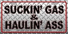 Suckin' Gas & Haulin' Ass Metal Novelty License Plate Frame Tag Sign for Home picture
