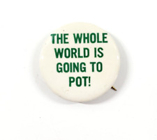 1960s Whole World Is Going To Pot Hippie Psychedelic Drug Culture Pinback Button picture