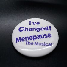 I've Changed Menopause The Musical  Vintage 1.25