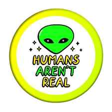 Humans Aren't Real Green Alien Button Badge 25mm, 32mm, 58mm picture