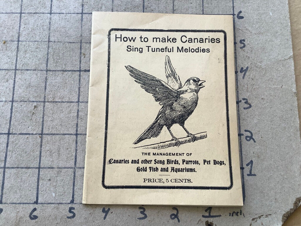 original HOW TO MAKE CANARIES SING TUNEFUL MELODIES; 32PGS; early