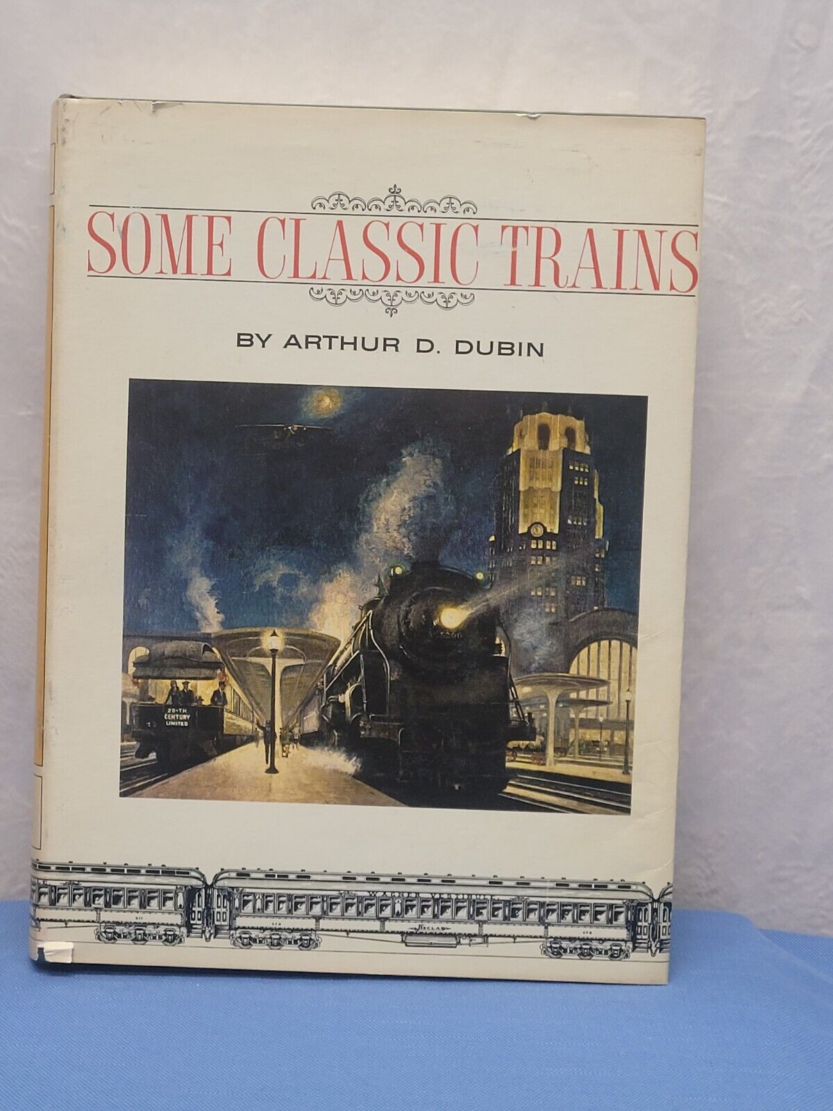 SOME CLASSIC TRAINS By Arthur D. Dubin - Hardcover-1976